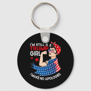 Still A Trump Girl I Make No Apologies Women Trump Key Ring