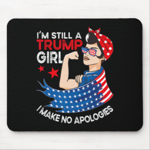 Still A Trump Girl I Make No Apologies Women Trump Mouse Mat