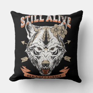 Still Alive Don't Get Closer Tatoo Funny Wolf Cushion