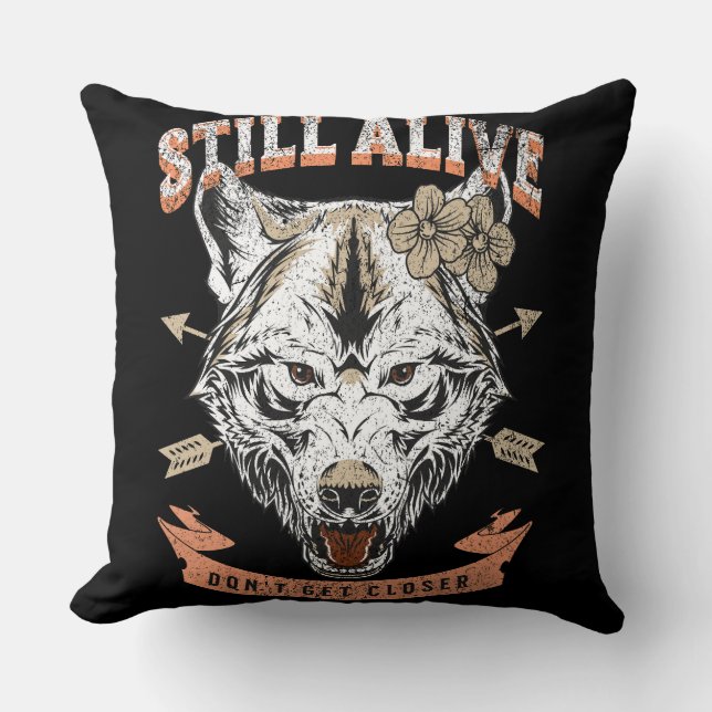 Still Alive Don't Get Closer Tatoo Funny Wolf Cushion (Front)