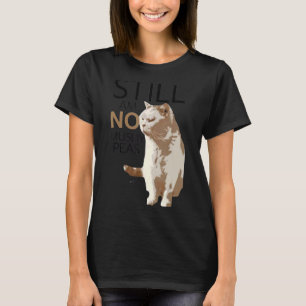 Still Am Not Mushy Peas  Cat Kitten Men Women T-Shirt