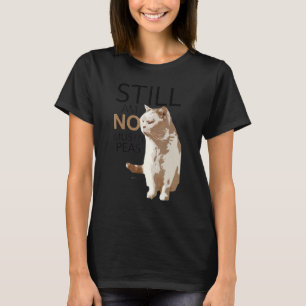 Still Am Not Mushy Peas  Cat Kitten Men Women T-Shirt