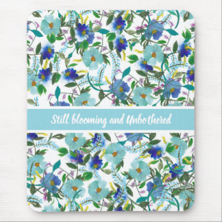 Still Blooming and Unbothered customiseable floral Mouse Mat