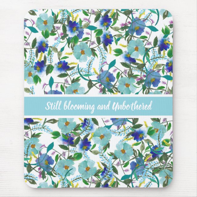 Still Blooming and Unbothered customiseable floral Mouse Mat (Front)