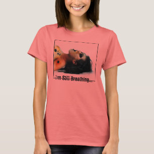Still Breathing T-Shirt