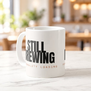 Still Brewing Personality Loading Coffee Mug