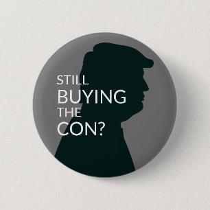 Still Buying the Con? Anti Trump 6 Cm Round Badge