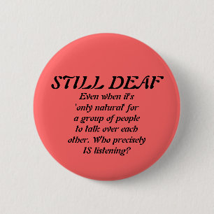 Still Deaf in a Group Badge