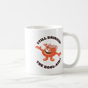 Still Drinkin' The Kool-aid Sticker  Coffee Mug