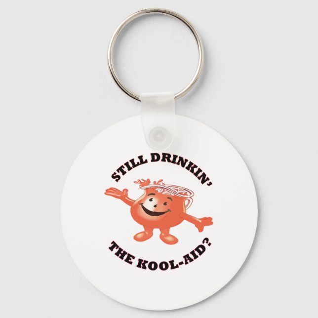 Still Drinkin' The Kool-aid Sticker  Key Ring (Front)