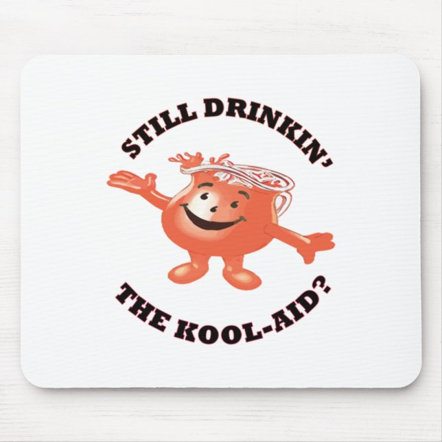 Still Drinkin' The Kool-aid Sticker  Mouse Mat (Front)