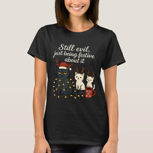Still Evil, Just Being Festive About It Funny Cat  T-Shirt (Front)
