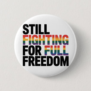 Still Fighting For Full Freedom LGBTQ America 250t 6 Cm Round Badge