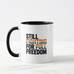 Still Fighting For Full Freedom LGBTQ America 250t Mug