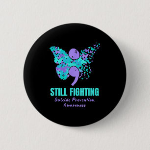 Still Fighting Suicide Prevention Awareness Butter 6 Cm Round Badge