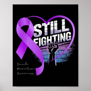 Still Fighting Suicide Prevention Awareness Purple Poster