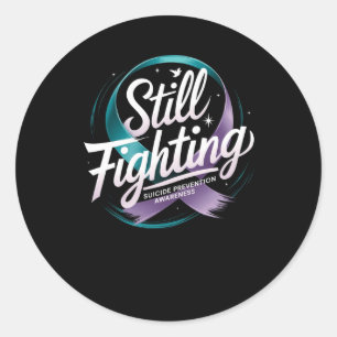 Still Fighting - Suicide Prevention Awareness Stic Classic Round Sticker