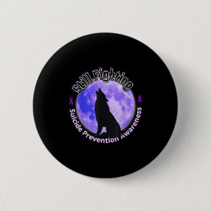 Still Fighting Suicide Prevention Awareness Wolf  6 Cm Round Badge