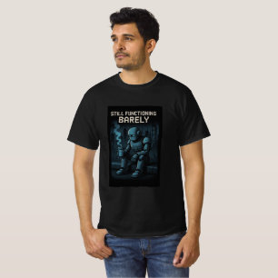 Still Functioning Barely T-Shirt