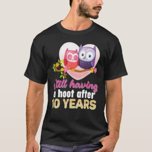 Still Having A Hoot After 10 Year 10th Wedding Ann T-Shirt