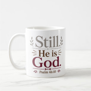 Still He Is God Christian Encouragement Quote Coffee Mug