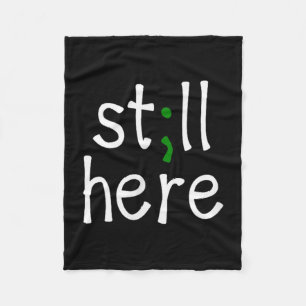 Still Here, Semi-colon, Mental Health Awareness  Fleece Blanket