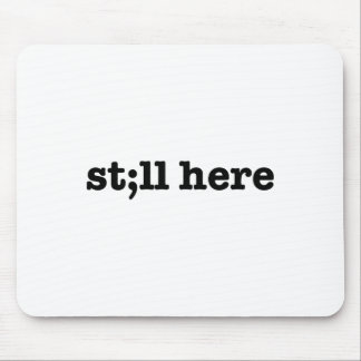 Still Here Semicolon Suicide Prevention Mental Hea Mouse Mat