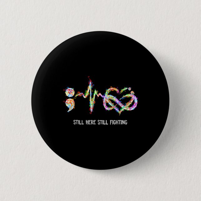 Still Here Still Fighting Suicide Prevention Aware 6 Cm Round Badge (Front)