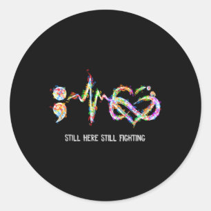 Still Here Still Fighting Suicide Prevention Aware Classic Round Sticker