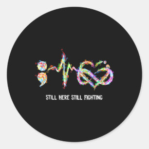 Still Here Still Fighting Suicide Prevention Aware Classic Round Sticker