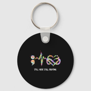 Still Here Still Fighting Suicide Prevention Aware Key Ring