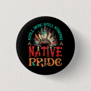 Still Here Still Strong Native Pride USA Heritage 3 Cm Round Badge