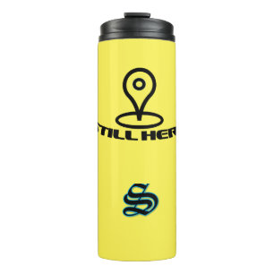 STILL HERE Thermal Tumbler