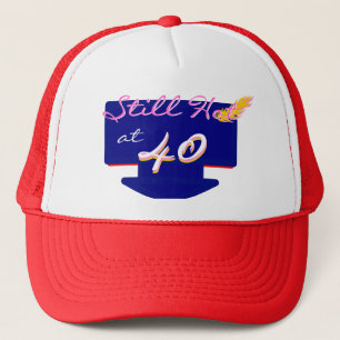 Still Hot At 40 Happy Birthday Joke Trucker Hat