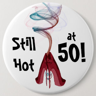 Still Hot at 50! Fun Birthday Colossal Pin