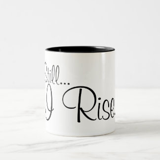 "Still... I Rise" Black Fancy Font Design Two-Tone Coffee Mug
