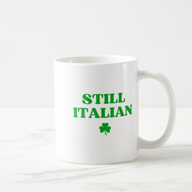 Still Italian Funny St Patricks Day  Coffee Mug (Right)
