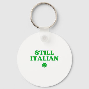 Still Italian Funny St Patricks Day Key Ring