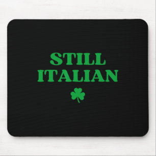 Still Italian Funny St Patricks Day Mouse Mat