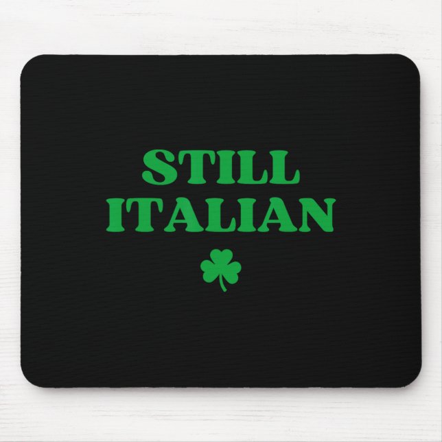 Still Italian Funny St Patricks Day  Mouse Mat (Front)
