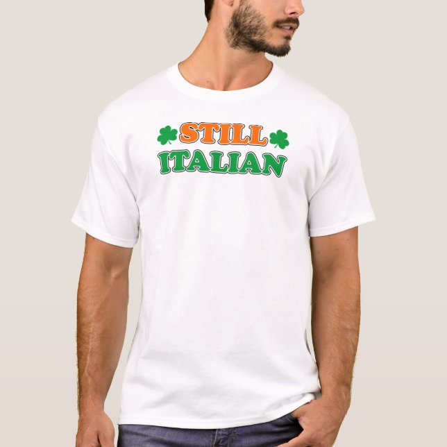 Still Italian Irish Colours And Shamrocks T-Shirt (Front)