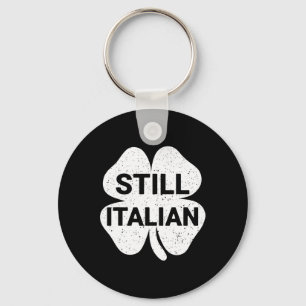 Still Italian Shamrocks Funny St Patricks Day Men Key Ring