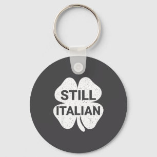 Still Italian Shamrocks Funny St Patricks Day Men Key Ring