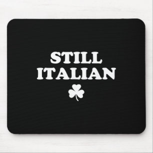 Still Italian Shamrocks Funny St Patricks Day Men  Mouse Mat