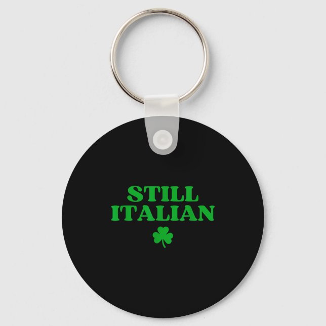 Still italian shirt funny st patricks day  key ring (Front)