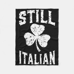 Still Italian St Patrick's Day Funny Italy Shamroc Fleece Blanket
