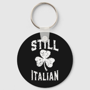 Still Italian St Patrick's Day Funny Italy Shamroc Key Ring