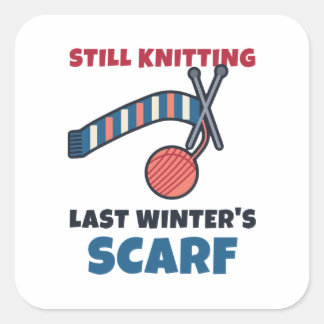 Still Knitting Last Winter's Scarf Funny Knitter Square Sticker