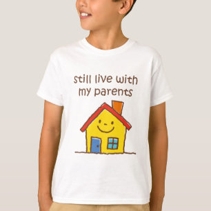 Still Live With My Parents T-Shirt