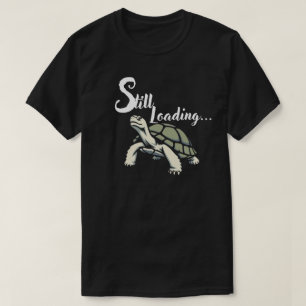 Still Loading – Calm Slow Energy Design T-Shirt